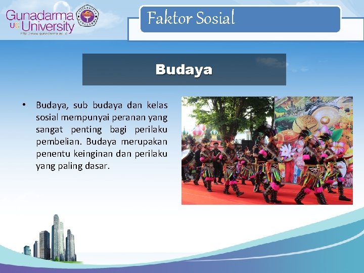 Faktor Sosial Budaya • Budaya, sub budaya dan kelas sosial mempunyai peranan yang sangat