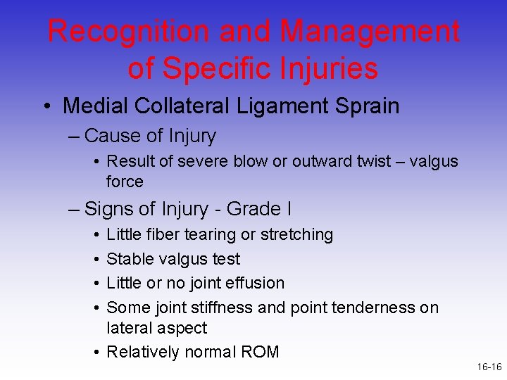 Recognition and Management of Specific Injuries • Medial Collateral Ligament Sprain – Cause of