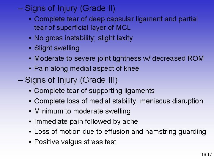 – Signs of Injury (Grade II) • Complete tear of deep capsular ligament and