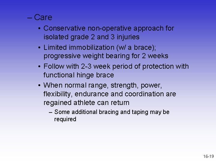 – Care • Conservative non-operative approach for isolated grade 2 and 3 injuries •