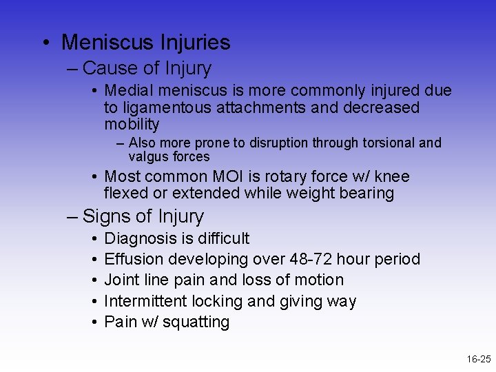  • Meniscus Injuries – Cause of Injury • Medial meniscus is more commonly