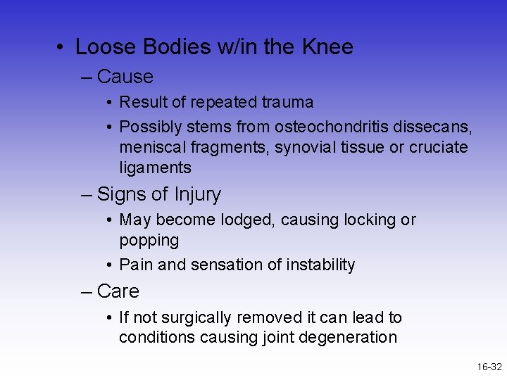  • Loose Bodies w/in the Knee – Cause • Result of repeated trauma