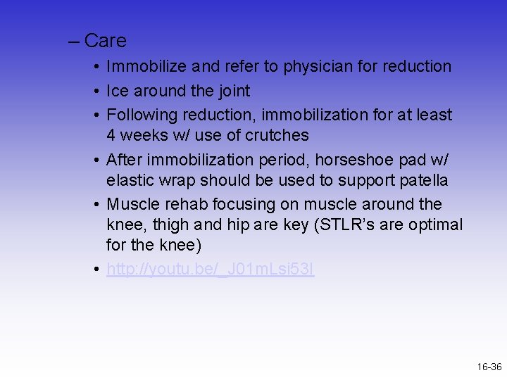 – Care • Immobilize and refer to physician for reduction • Ice around the