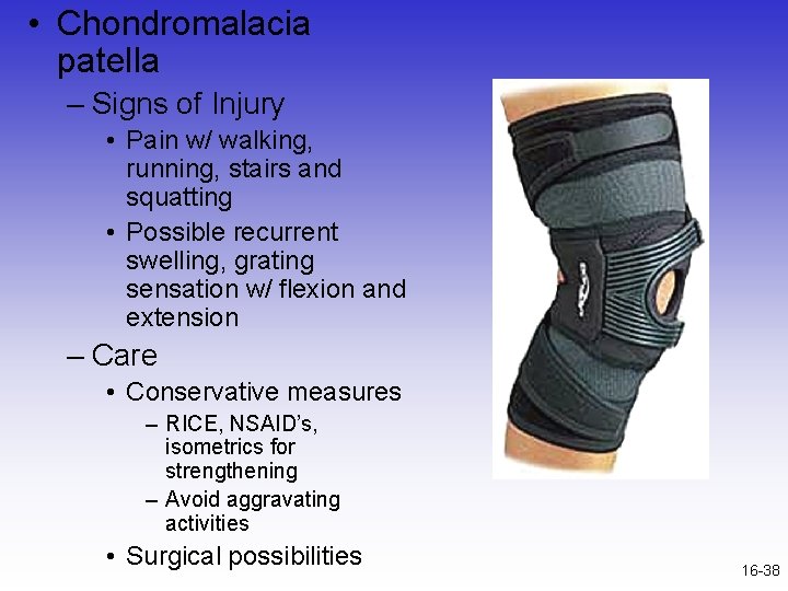  • Chondromalacia patella – Signs of Injury • Pain w/ walking, running, stairs