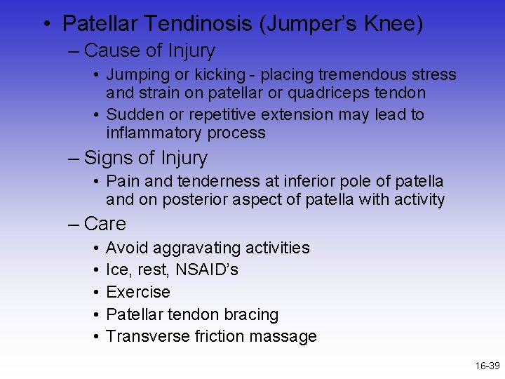  • Patellar Tendinosis (Jumper’s Knee) – Cause of Injury • Jumping or kicking