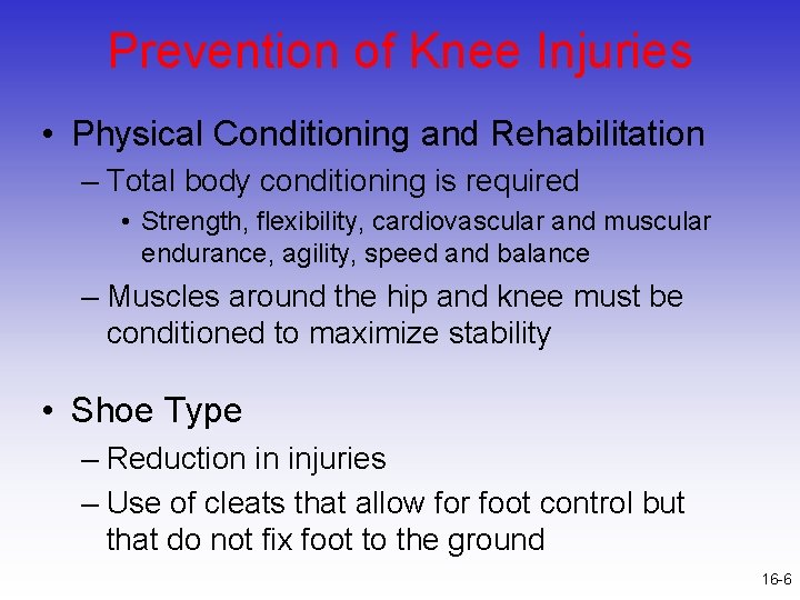 Prevention of Knee Injuries • Physical Conditioning and Rehabilitation – Total body conditioning is