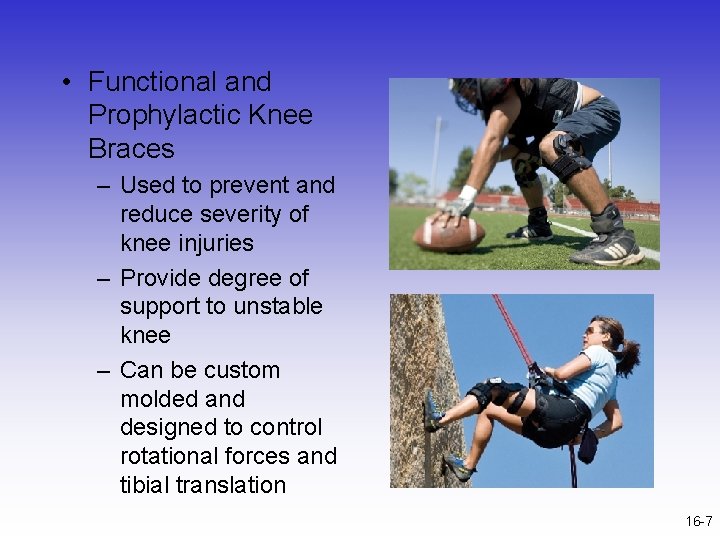  • Functional and Prophylactic Knee Braces – Used to prevent and reduce severity