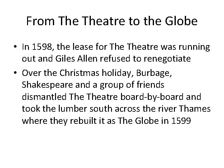 From Theatre to the Globe • In 1598, the lease for Theatre was running