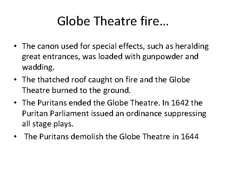 Globe Theatre fire… • The canon used for special effects, such as heralding great