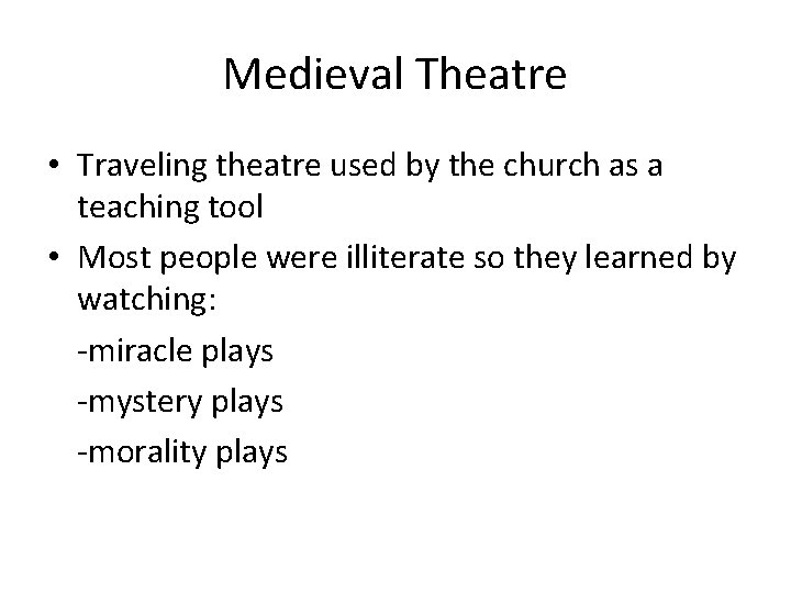 Medieval Theatre • Traveling theatre used by the church as a teaching tool •