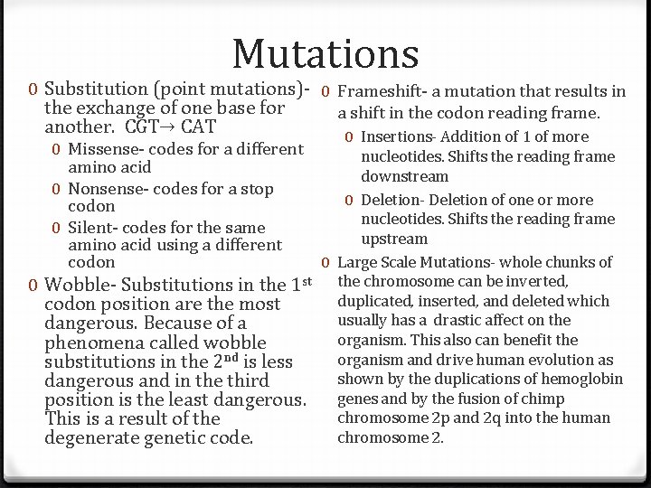 Mutations 0 Substitution (point mutations)- 0 Frameshift- a mutation that results in the exchange