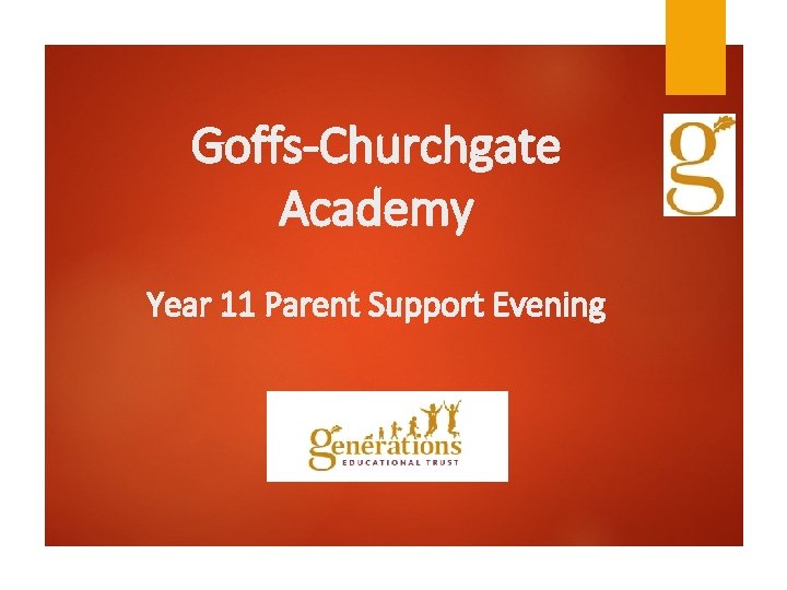 Goffs-Churchgate Academy Year 11 Parent Support Evening 