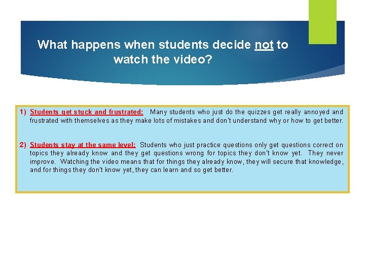 What happens when students decide not to watch the video? 1) Students get stuck