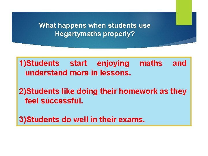 What happens when students use Hegartymaths properly? 1)Students start enjoying understand more in lessons.