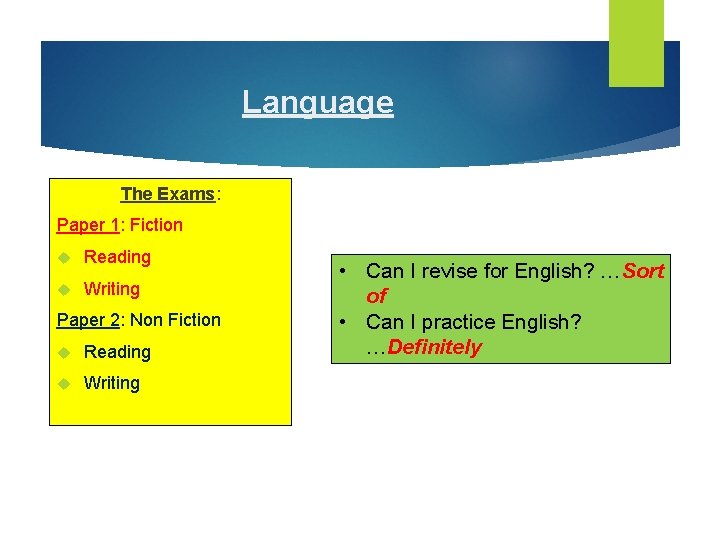 Language The Exams: Paper 1: Fiction Reading Writing Paper 2: Non Fiction Reading Writing