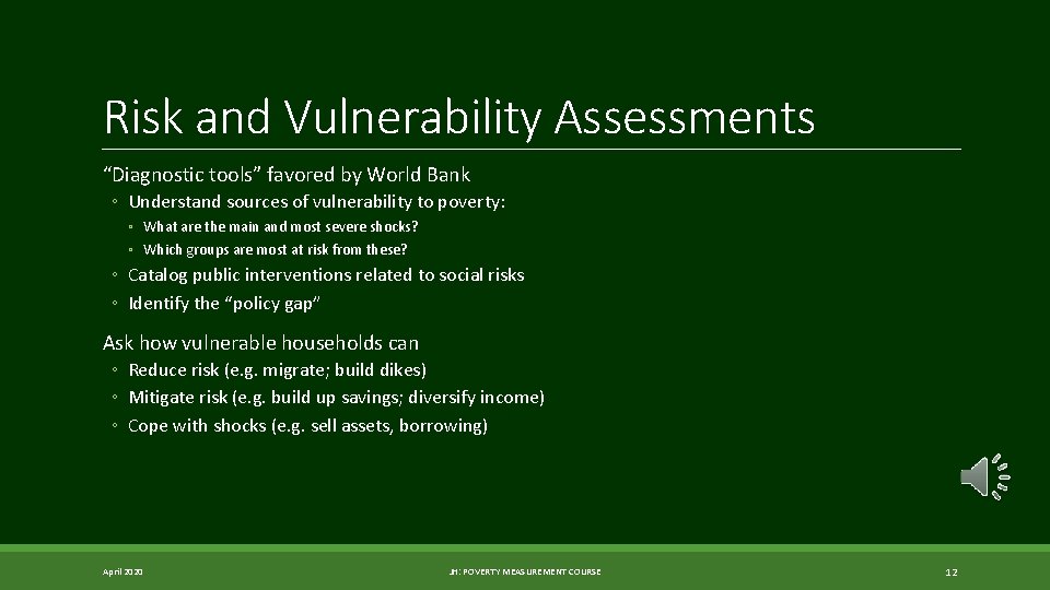 Risk and Vulnerability Assessments “Diagnostic tools” favored by World Bank ◦ Understand sources of