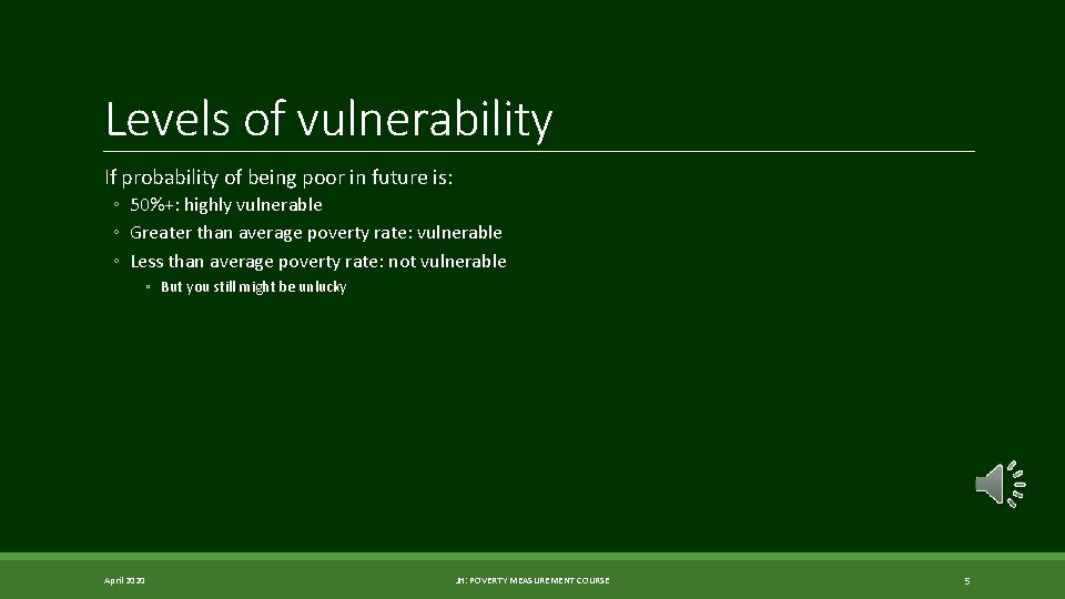 Levels of vulnerability If probability of being poor in future is: ◦ 50%+: highly