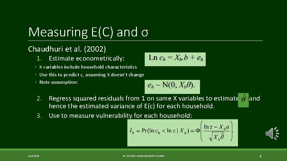 Measuring E(C) and σ Chaudhuri et al. (2002) 1. Estimate econometrically: ◦ X variables