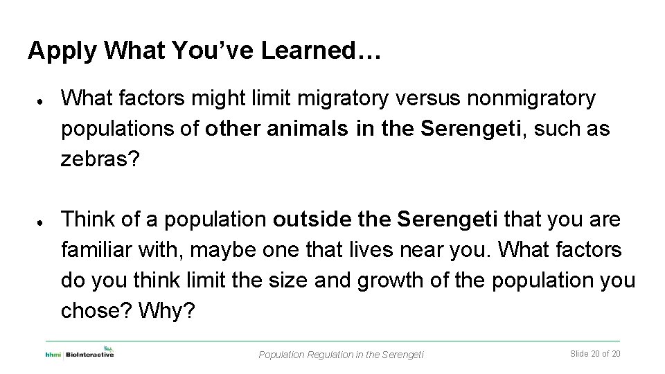 Apply What You’ve Learned… ● ● What factors might limit migratory versus nonmigratory populations