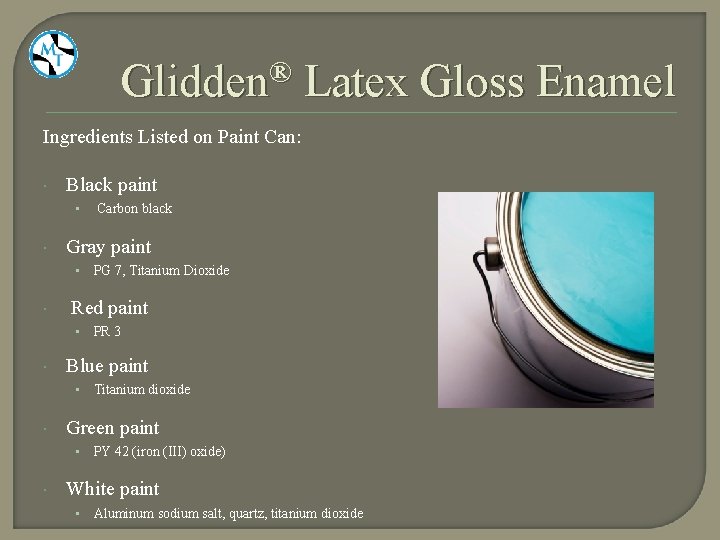 Glidden® Latex Gloss Enamel Ingredients Listed on Paint Can: Black paint • Gray paint