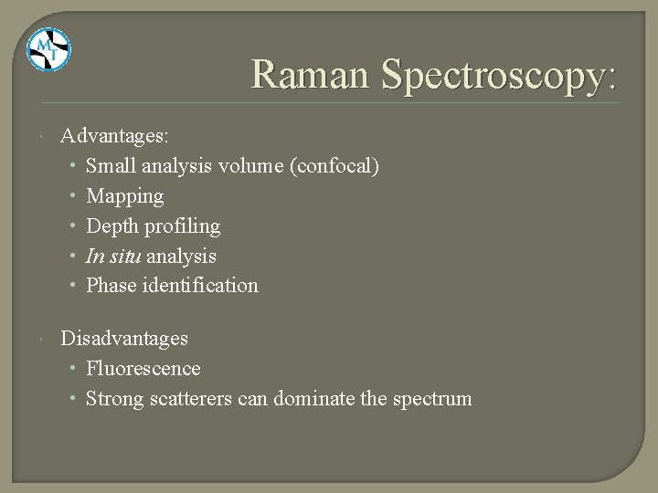 Raman Spectroscopy: Advantages: • Small analysis volume (confocal) • Mapping • Depth profiling •