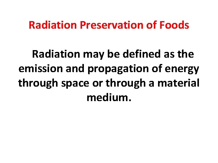 Radiation Preservation of Foods Radiation may be defined as the emission and propagation of