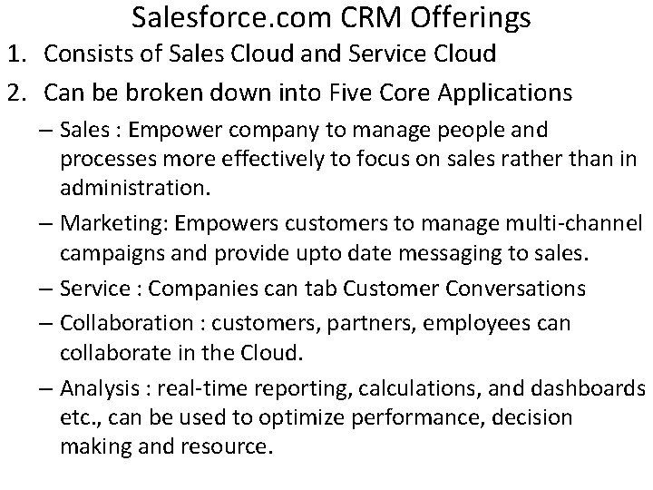 Salesforce. com CRM Offerings 1. Consists of Sales Cloud and Service Cloud 2. Can