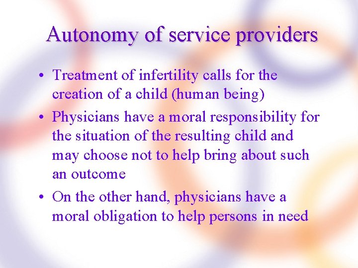 Autonomy of service providers • Treatment of infertility calls for the creation of a
