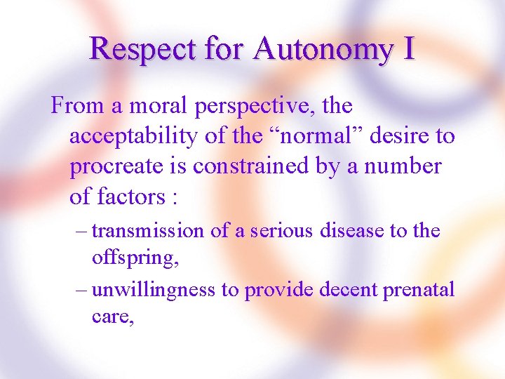 Respect for Autonomy I From a moral perspective, the acceptability of the “normal” desire