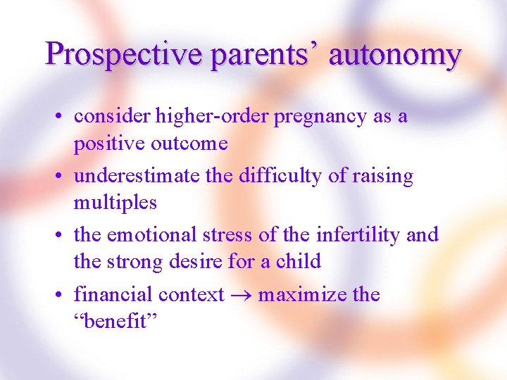 Prospective parents’ autonomy • consider higher-order pregnancy as a positive outcome • underestimate the