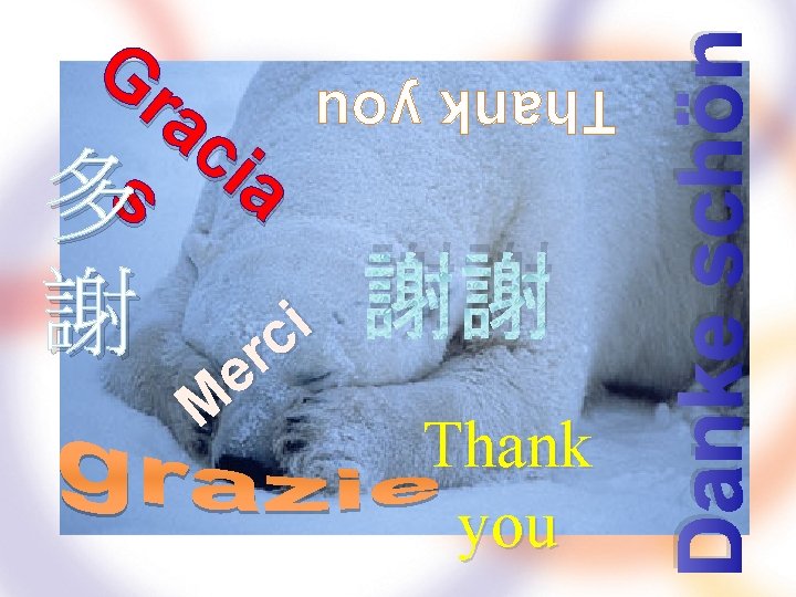 i c r e M 謝謝 Thank you Danke schön 多 謝 Thank you