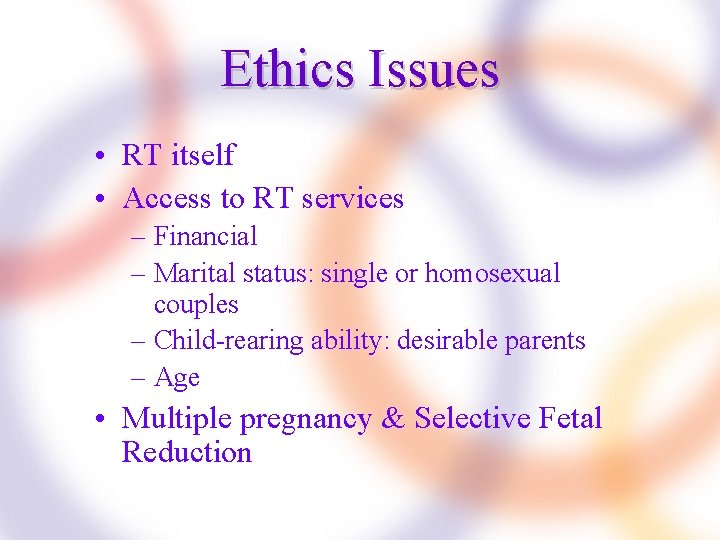 Ethics Issues • RT itself • Access to RT services – Financial – Marital