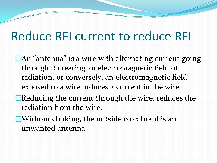 Reduce RFI current to reduce RFI �An “antenna” is a wire with alternating current