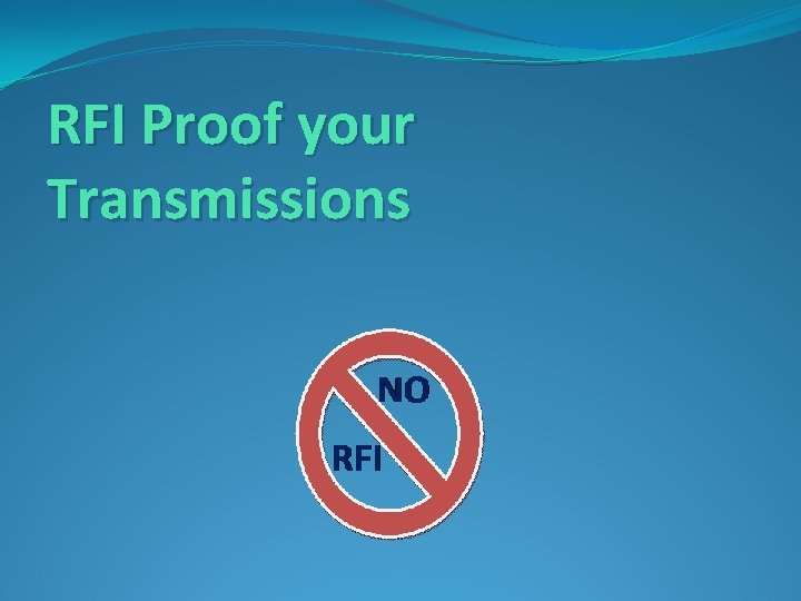 RFI Proof your Transmissions 