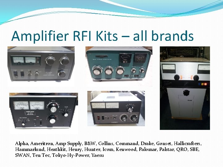 Amplifier RFI Kits – all brands Alpha, Ameritron, Amp Supply, B&W, Collins, Command, Drake, Amplifier RFI Kits – all brands Alpha, Ameritron, Amp Supply, B&W, Collins, Command, Drake,