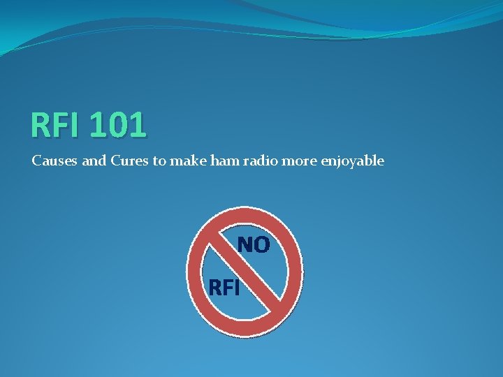 RFI 101 Causes and Cures to make ham radio more enjoyable 