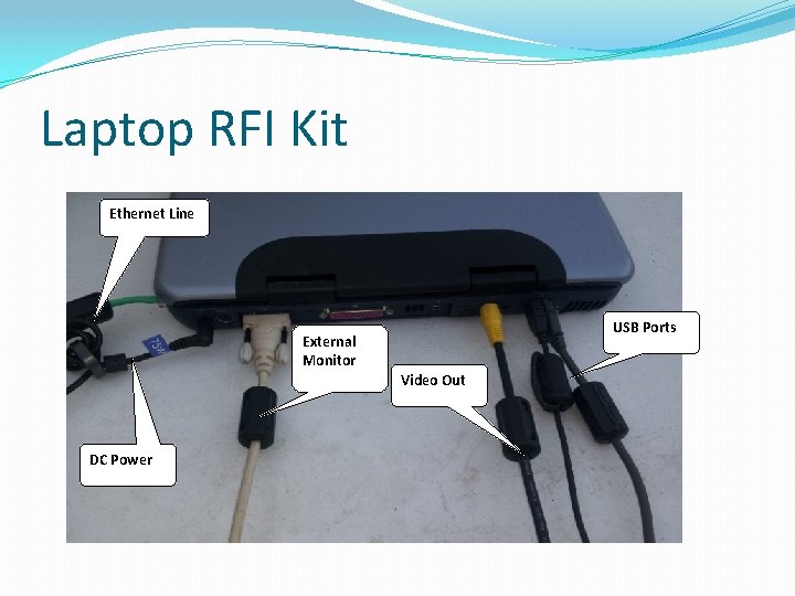 Laptop RFI Kit Ethernet Line USB Ports External Monitor Video Out DC Power Laptop RFI Kit Ethernet Line USB Ports External Monitor Video Out DC Power