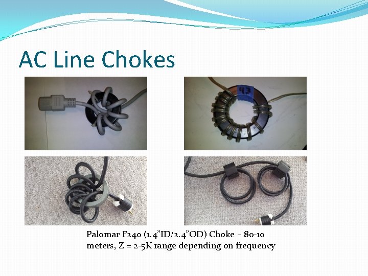 AC Line Chokes Palomar F 240 (1. 4”ID/2. 4”OD) Choke – 80 -10 meters, AC Line Chokes Palomar F 240 (1. 4”ID/2. 4”OD) Choke – 80 -10 meters,