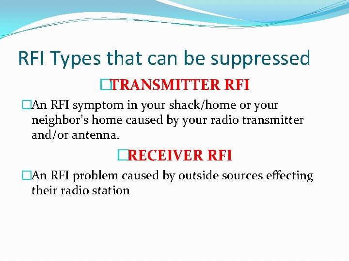 RFI Types that can be suppressed �TRANSMITTER RFI �An RFI symptom in your shack/home