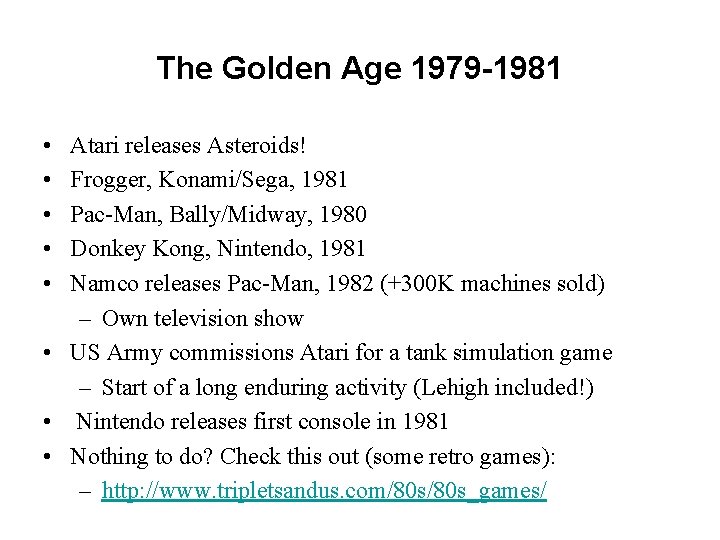 The Golden Age 1979 -1981 • • • Atari releases Asteroids! Frogger, Konami/Sega, 1981