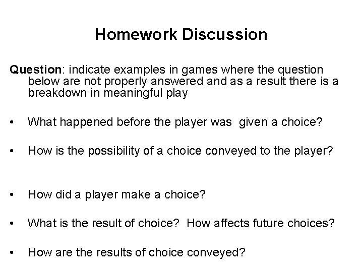 Homework Discussion Question: indicate examples in games where the question below are not properly