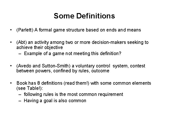 Some Definitions • (Parlett) A formal game structure based on ends and means •