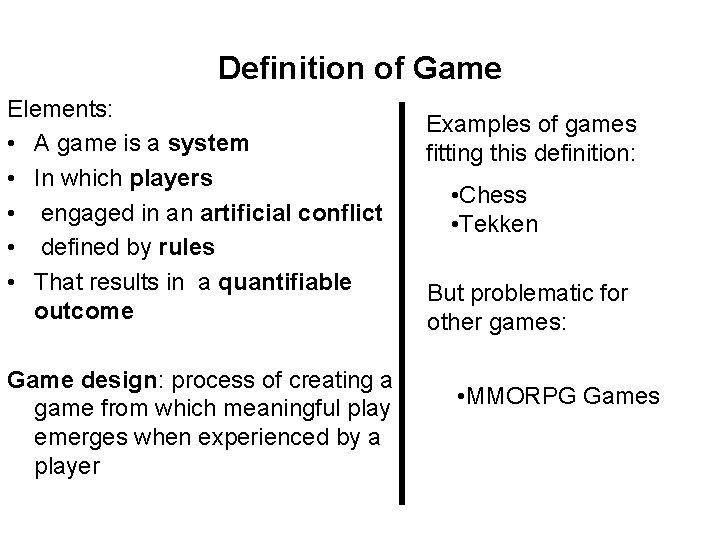 Definition of Game Elements: • A game is a system • In which players