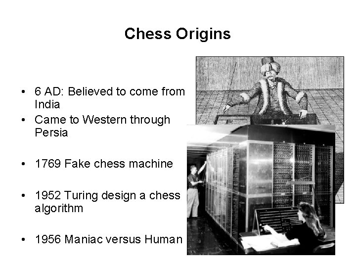 Chess Origins • 6 AD: Believed to come from India • Came to Western