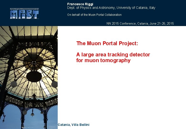 Francesco Riggi Dept. of Physics and Astronomy, University of Catania, Italy On behalf of