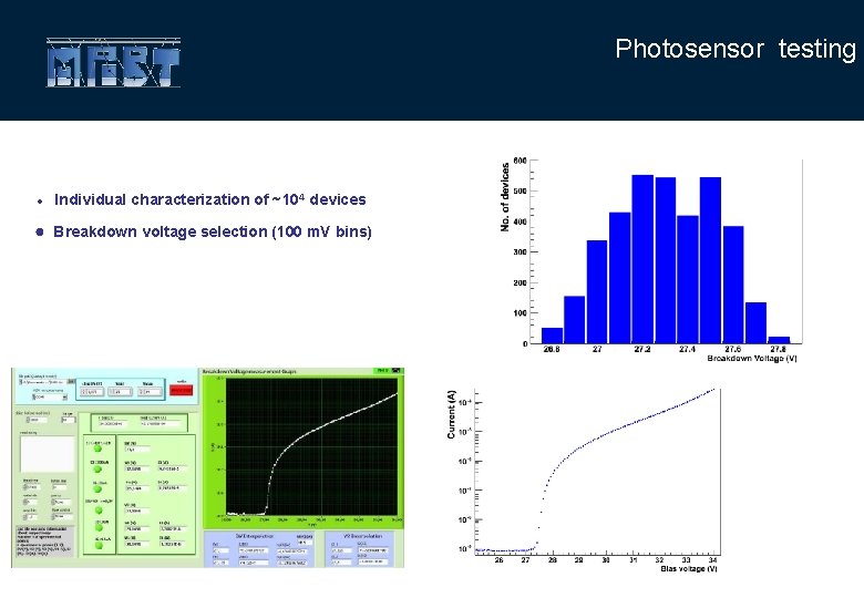 Photosensor testing ● Individual characterization of ~104 devices ● Breakdown voltage selection (100 m.