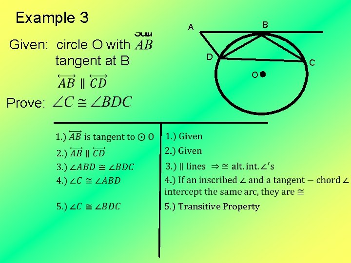 Example 3 B A Given: circle O with tangent at B D C O