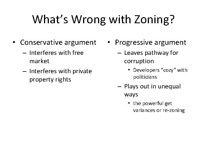What’s Wrong with Zoning? • Conservative argument – Interferes with free market – Interferes What’s Wrong with Zoning? • Conservative argument – Interferes with free market – Interferes
