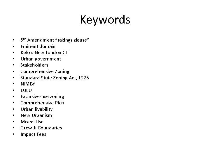 Keywords • • • • 5 th Amendment “takings clause” Eminent domain Kelo v Keywords • • • • 5 th Amendment “takings clause” Eminent domain Kelo v