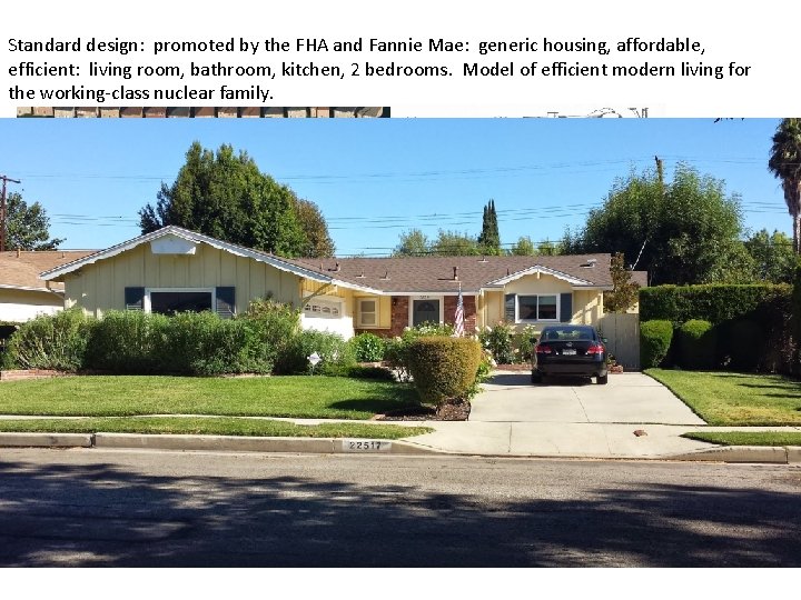 Standard design: promoted by the FHA and Fannie Mae: generic housing, affordable, efficient: living Standard design: promoted by the FHA and Fannie Mae: generic housing, affordable, efficient: living